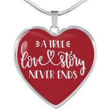 Load image into Gallery viewer, A True Love Story Never Ends Red Heart Shaped Pendant Stainless Steel or 18K Gold Plated