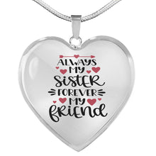 Load image into Gallery viewer, Always My Sister Forever My Friend Heart Shaped Pendant 18K Gold or Stainless Steel Necklace With Gift Box