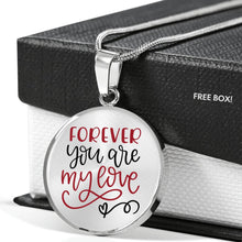 Load image into Gallery viewer, Forever You Are My Love Circle Pendant Stainless Steel Necklace Gift Box
