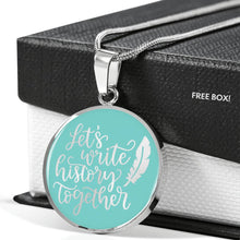 Load image into Gallery viewer, Let's Write History Together Circle Stainless Steel Pendant Necklace