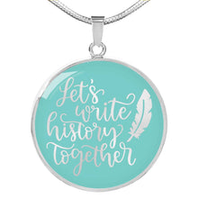 Load image into Gallery viewer, Let's Write History Together Circle Stainless Steel Pendant Necklace