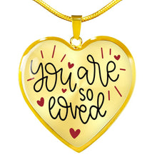 Load image into Gallery viewer, You Are So Loved Heart Shaped Pendant Necklace