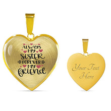 Load image into Gallery viewer, Always My Sister Forever My Friend Heart Shaped Pendant 18K Gold or Stainless Steel Necklace With Gift Box