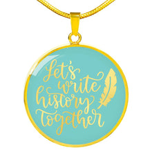 Load image into Gallery viewer, Let's Write History Together Circle Stainless Steel Pendant Necklace