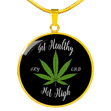 Load image into Gallery viewer, Get Healthy Not High Try CBD Round Circle Pendant Necklace