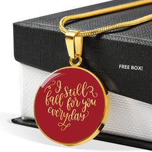 Load image into Gallery viewer, I still fall for you everyday circle pendant stainless steel with chain and gift box