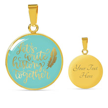 Load image into Gallery viewer, Let's Write History Together Circle Stainless Steel Pendant Necklace