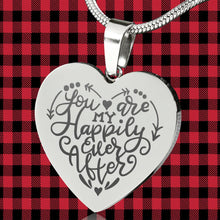 Load image into Gallery viewer, You are my happily ever after heart pendant engraved stainless steel with chain necklace and gift box
