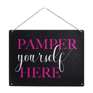 Pamper Yourself Here Metal Sign