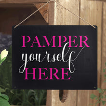 Load image into Gallery viewer, Pamper Yourself Here Metal Sign
