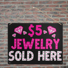 Load image into Gallery viewer, 5 Dollar Jewelry Sign Metal Tin Sign 16&quot;x12&quot;
