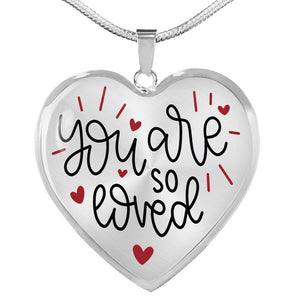 You Are So Loved Heart Shaped Pendant Necklace