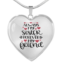 Load image into Gallery viewer, Always My Sister Forever My Friend Heart Shaped Pendant 18K Gold or Stainless Steel Necklace With Gift Box
