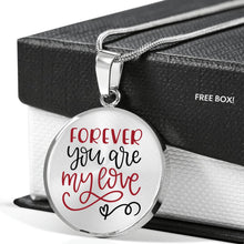 Load image into Gallery viewer, Forever You Are My Love Circle Pendant Stainless Steel Necklace Gift Box
