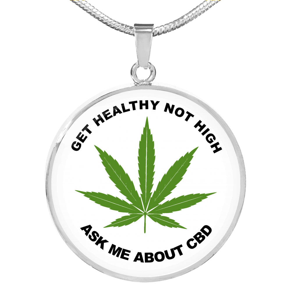 Get Healthy Not High White Ask Me About CBD Necklace Circle Pendant