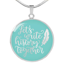 Load image into Gallery viewer, Let&#39;s Write History Together Circle Stainless Steel Pendant Necklace
