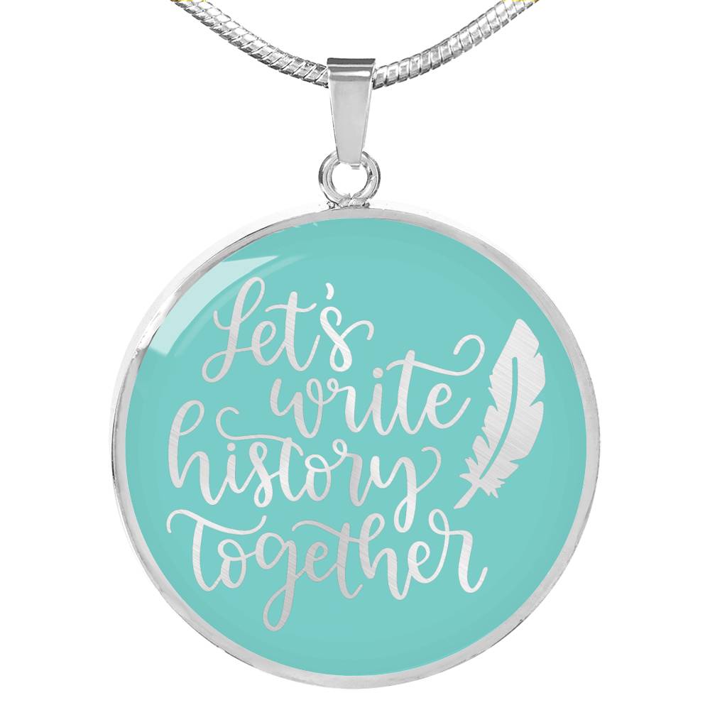 Let's Write History Together Circle Stainless Steel Pendant Necklace