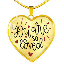 Load image into Gallery viewer, You Are So Loved Heart Shaped Pendant Necklace
