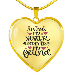 Always My Sister Forever My Friend Heart Shaped Pendant 18K Gold or Stainless Steel Necklace With Gift Box