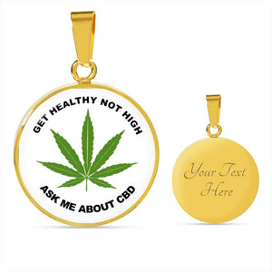 Get Healthy Not High White Ask Me About CBD Necklace Circle Pendant