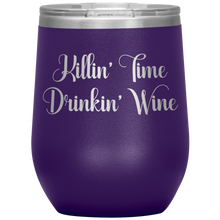 Load image into Gallery viewer, Killin&#39; Time Drinkin&#39; Wine Insulated Tumbler With Lid Powdercoated Stainless Steel
